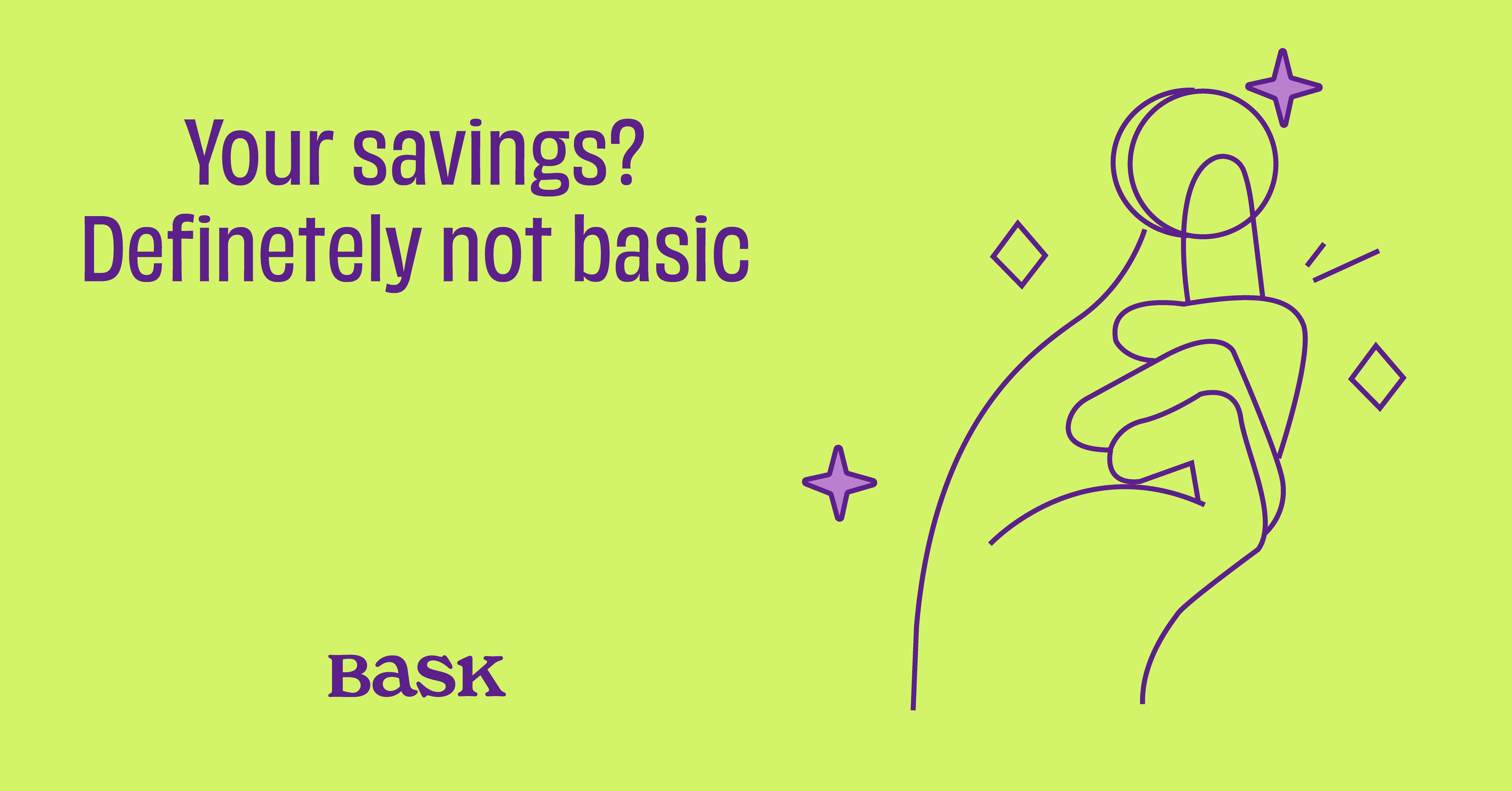 Hand holding a sparkly object with stars and diamonds around, text about savings, and the word BASK.